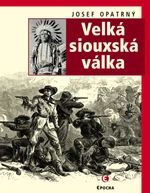 Velká siouxská válka - Josef Opatrný - e-kniha