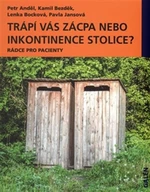 Trápí vás zácpa nebo inkontinence stolice? - Petr Anděl, Kamil Bezděk, Lenka Bocková, Pavla Jansová