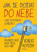 Jak se dostat do nebe - Robert Kopecky