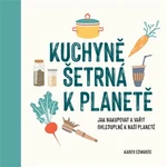 Kuchyně šetrná k planetě - Edwards Karen