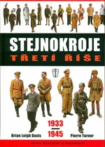 Stejnokroje třetí říše 1933-1945 - Brian Leigh Davis, Turner Pierre