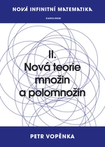 Nová infinitní matematika: II. Nová teorie množin a polomnožin - Petr Vopěnka - e-kniha