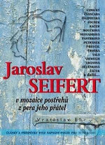 Jaroslav Seifert v mozaice postřehů z pera jeho přátel - Vratislav Ebr