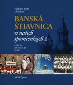 Banská Štiavnica v našich spomienkach 2 - Vladimír Bárta