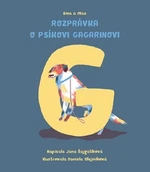 Ema a Max Rozprávka o psíkovi Gagarinovi - Jana Šajgalíková