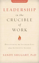 Leadership in the Crucible of Work