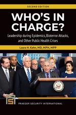Who's In Charge? Leadership during Epidemics, Bioterror Attacks, and Other Public Health Crises, 2nd Edition
