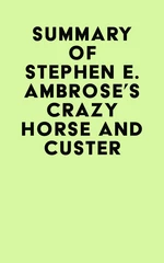 Summary of Stephen E. Ambrose's Crazy Horse and Custer