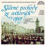 Stanislav Horák, Hudba Hradní stráže – Slavné pochody ze světových oper / Verdi, Mozart, Gounod, Wagner...