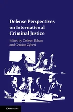 Defense Perspectives on International Criminal Justice