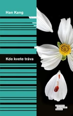 Kde kvete tráva - Han Kang