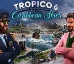 Tropico 6 - Caribbean Skies DLC Steam CD Key