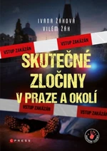 Skutečné zločiny v Praze a okolí - Ivana Žáková, Vilém Žák