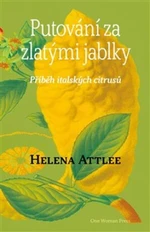 Putování za zlatými jablky. Příběh italských citrusů. - Helena Attlee