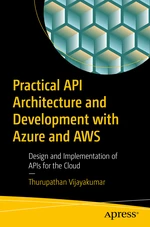 Practical API Architecture and Development with Azure and AWS