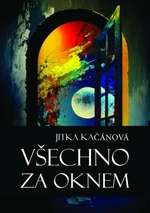 Všechno za oknem - Jitka Kačánová - e-kniha