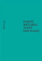 Starý pan Flood - Joseph Mitchell, Kateřina Hilská