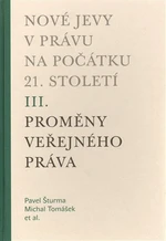 Nové jevy v právu na počátku 21. století - sv. 3 - Proměny veřejného práva - Michal Tomášek, Pavel Šturma