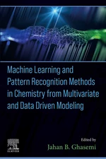 Machine Learning and Pattern Recognition Methods in Chemistry from Multivariate and Data Driven Modeling