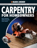 Black & Decker The Complete Guide to Carpentry for Homeowners