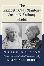 The Elizabeth Cady Stanton-Susan B. Anthony Reader, 3d ed.