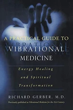 A Practical Guide to Vibrational Medicine