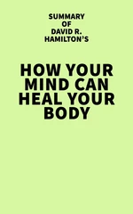 Summary of David R. Hamilton's How Your Mind Can Heal Your Body