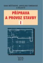 Příprava a provoz stavby I - Dana Měšťanová, Jaroslava Tománková