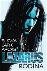 Lazarus 1 - Rodina - Greg Rucka