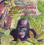 Co vyprávěla gorila - Markéta Pilátová