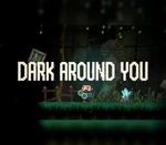 DARK AROUND YOU Steam CD Key