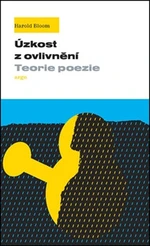 Úzkost z ovlivnění - Harold Bloom