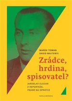 Zrádce, hrdina, spisovatel? - Marek Toman, David Majtenyi