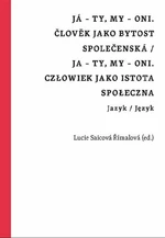 Já - ty, my - oni. Člověk jako bytost společenská / Ja - ty, my - oni. Człowiek jako istota społeczna - Jan Wiendl, Lucie Saicová Římalová