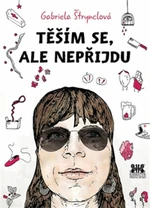 Těším se, ale nepříjdu - Gabriela Štrynclová