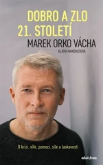 Dobro a zlo 21. století - Marek Orko Vácha, Klára Mandausová - e-kniha