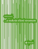 ...a stokrát třásti stromem - Oldřich Kutra