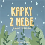 Kapky z nebe - Anna Vejmělková, Klára Hradilová