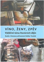 Víno, ženy, zpěv: V(d)ěčné téma literárních dějin - Zuzana Urválková, Veronika Faktorová, kolektiv autorů, Jana Pácalová