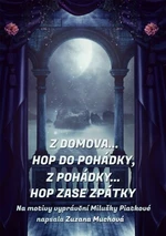 Z domova… hop do pohádky, z pohádky… hop zase zpátky - Zuzana Muchová - e-kniha