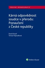 Kárná odpovědnost soudce v přerodu: Ponaučení z České republiky - David Kosař, Tereza Papoušková