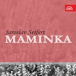 Jaroslav Seifert, různí interpreti – Seifert: Maminka