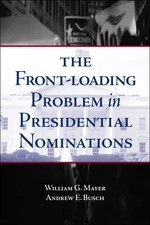 The Front-Loading Problem in Presidential Nominations