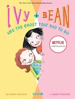 Ivy and Bean and the Ghost That Had to Go