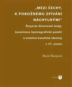 Mezi Čechy, k pobožnému zpívání náchylnými - Marie Škarpová