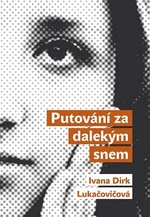 Putování za dalekým snem - Ivana Dirk Lukačovičová