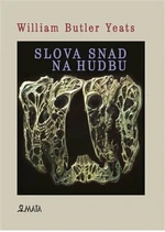 Slova snad pro hudbu - William Butler Yeats, Bedřich Glaser