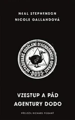 Vzestup a pád agentury DODO - Neal Stephenson, Nicole Gallandová