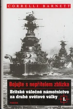 Britské válečné námořnictvo za druhé světové války I. - Correlli Barnett