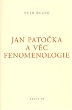 Jan Patočka a věc fenomenologie - Petr Rezek